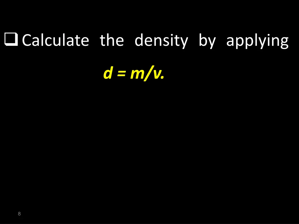 calculate the density by applying