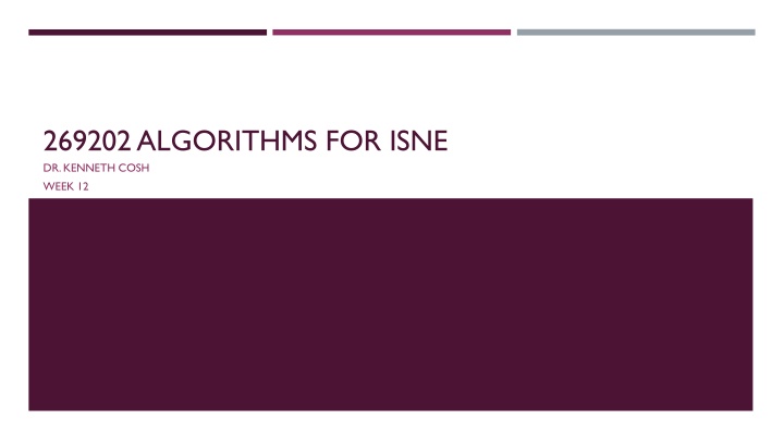 269202 algorithms for isne dr kenneth cosh week 12