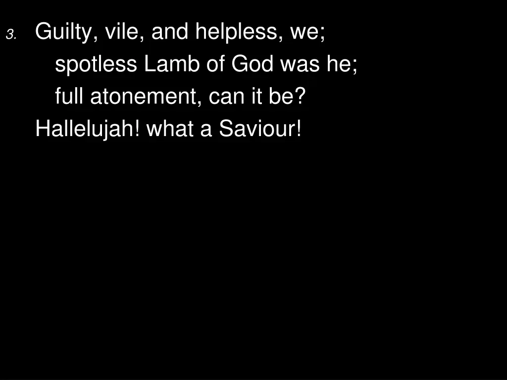 3 guilty vile and helpless we spotless lamb