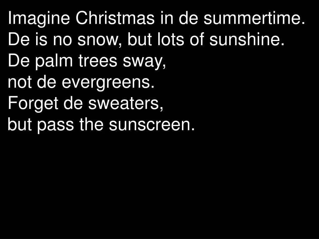 imagine christmas in de summertime de is no snow
