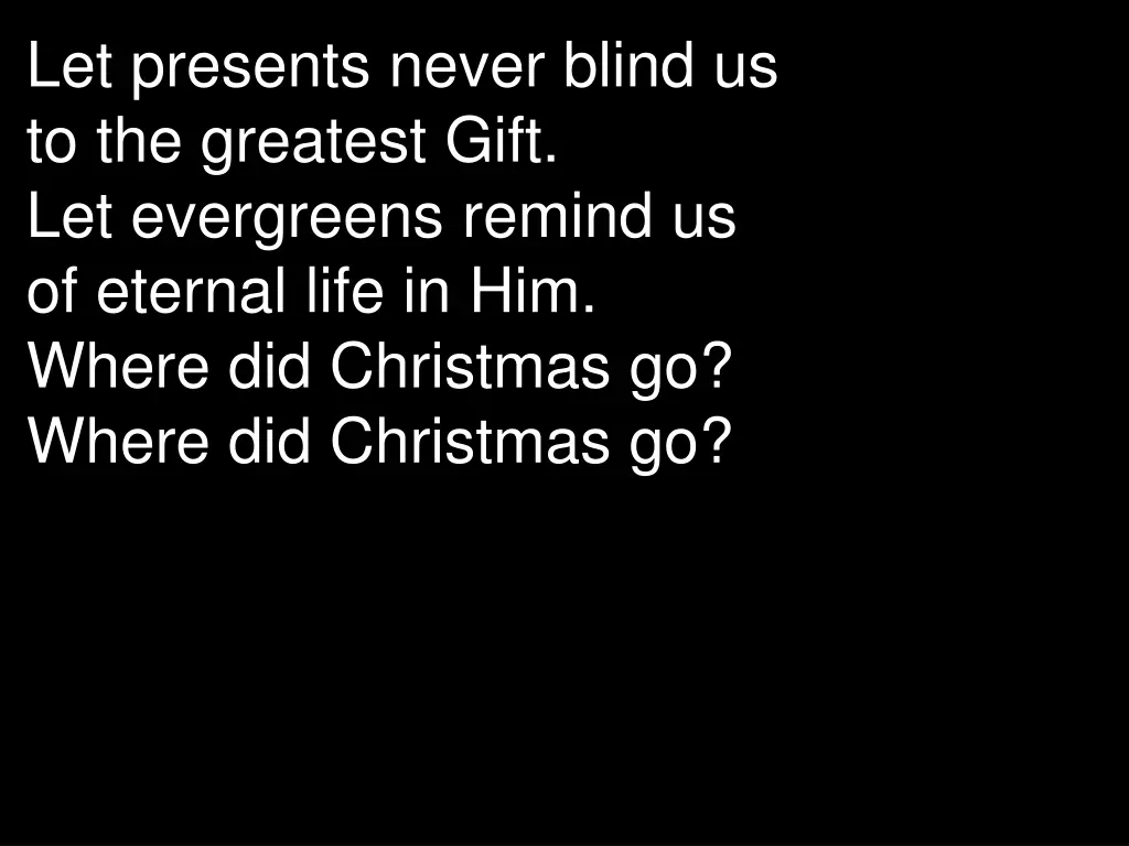 let presents never blind us to the greatest gift
