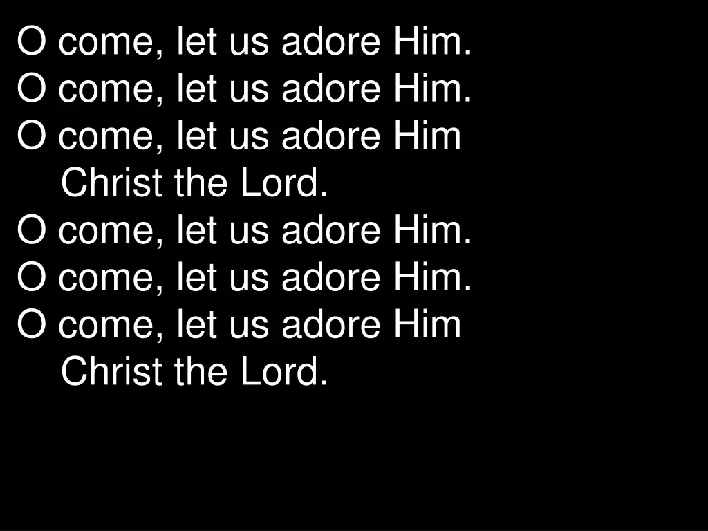 o come let us adore him o come let us adore