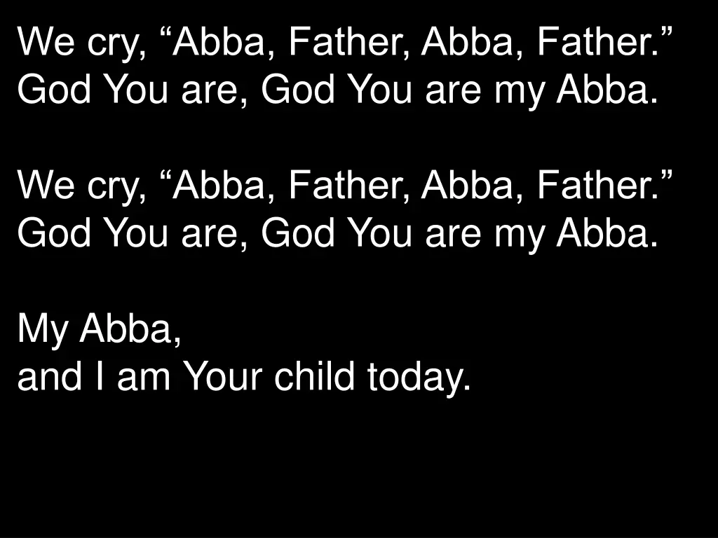 we cry abba father abba father