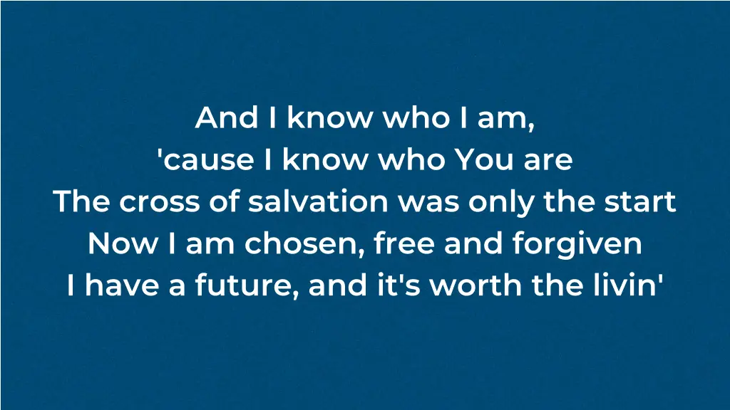 and i know who i am cause i know