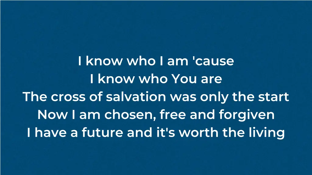 i know who i am cause i know