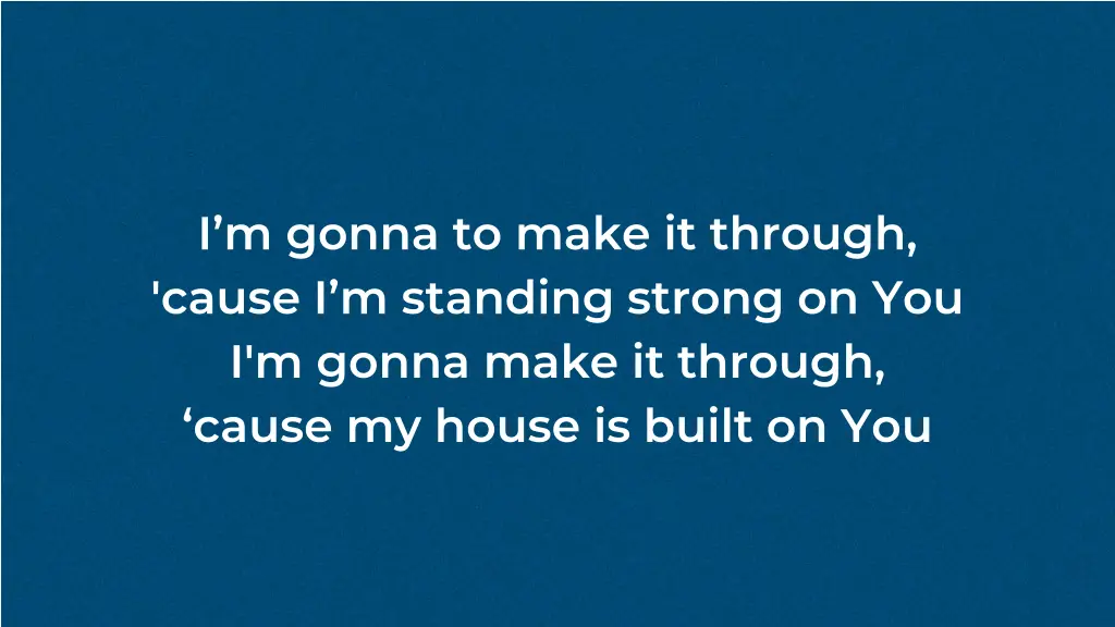 i m gonna to make it through cause i m standing