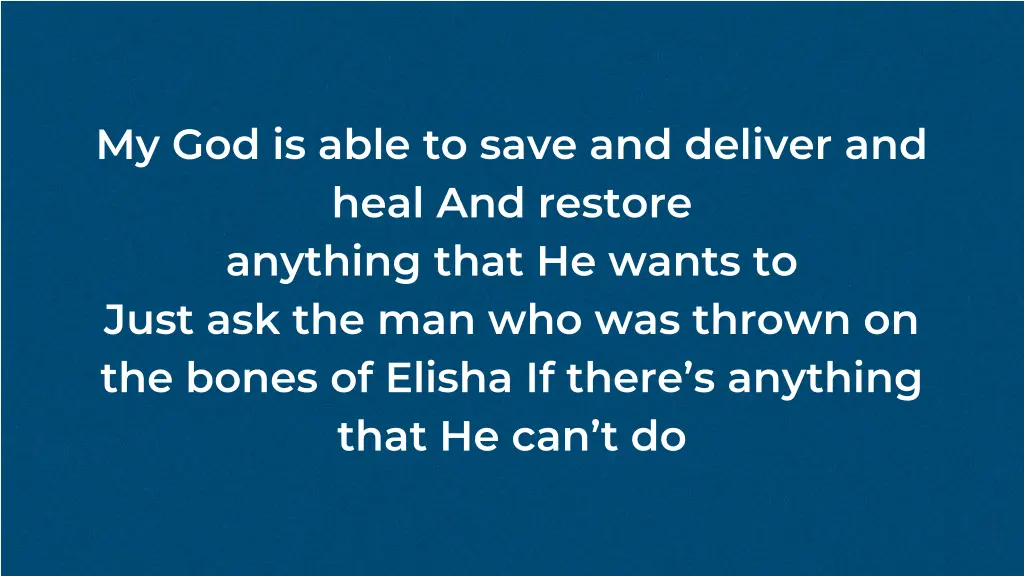 my god is able to save and deliver and heal