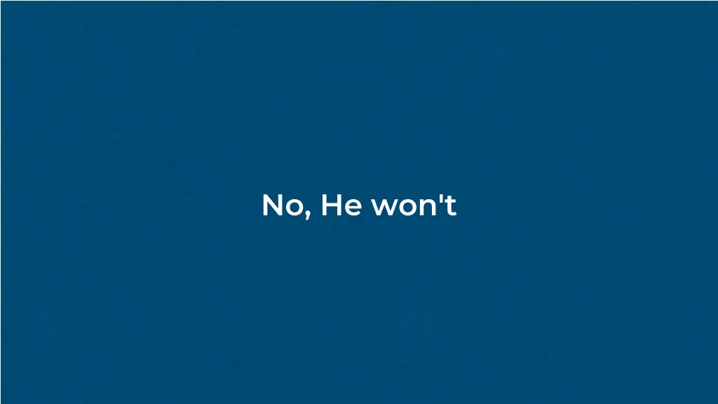 no he won t