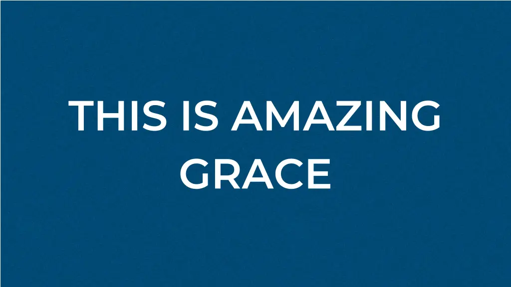 this is amazing grace