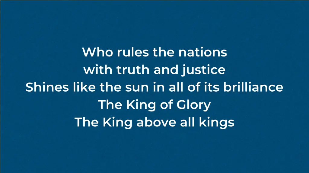 who rules the nations with truth and justice