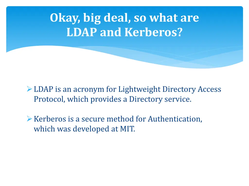 okay big deal so what are ldap and kerberos