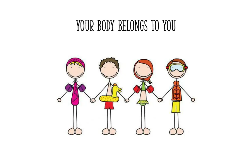 your body belongs to you