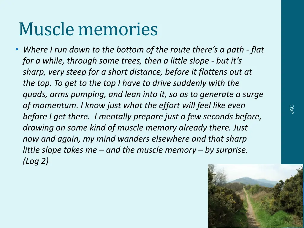 muscle memories where i run down to the bottom