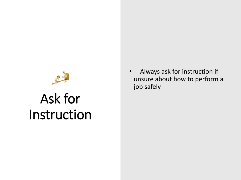 always ask for instruction if unsure about