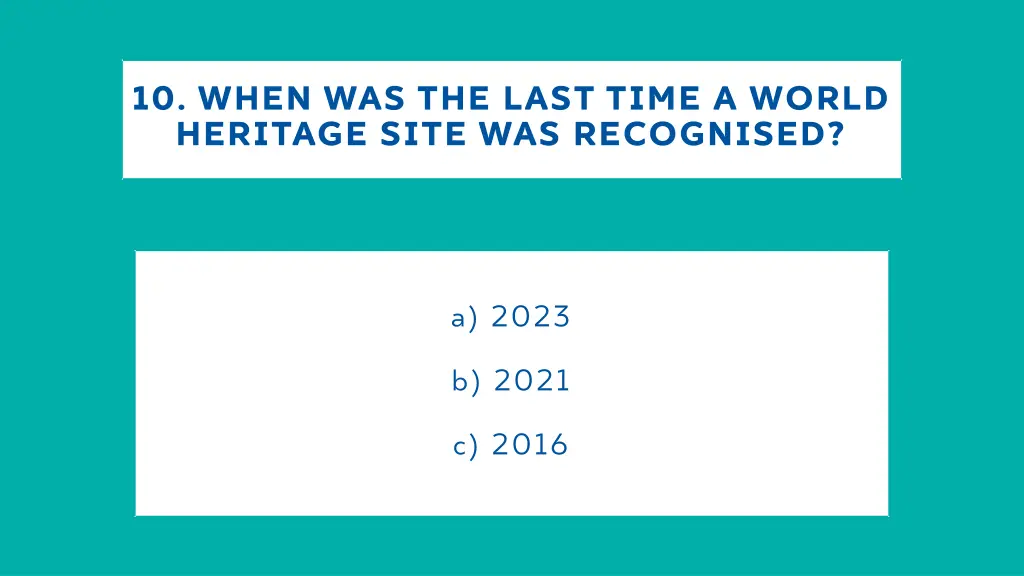 10 when was the last time a world heritage site
