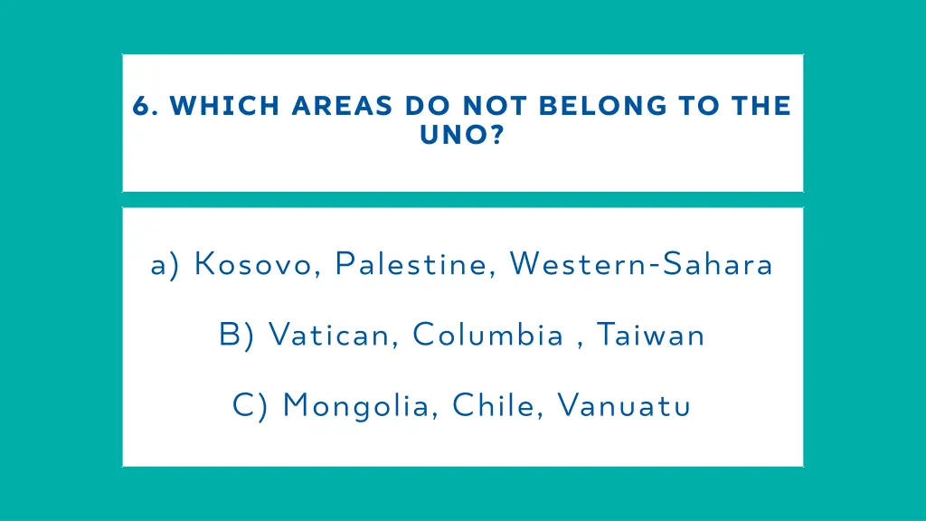 6 which areas do not belong to the uno