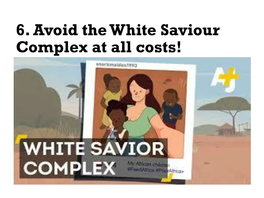 6 avoid the white saviour complex at all costs