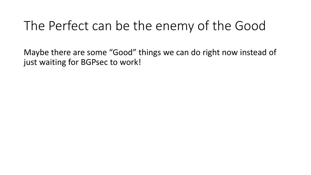the perfect can be the enemy of the good