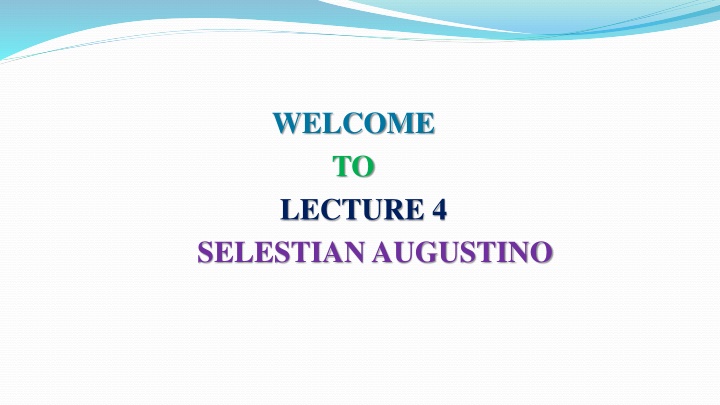welcome to lecture 4 selestian augustino
