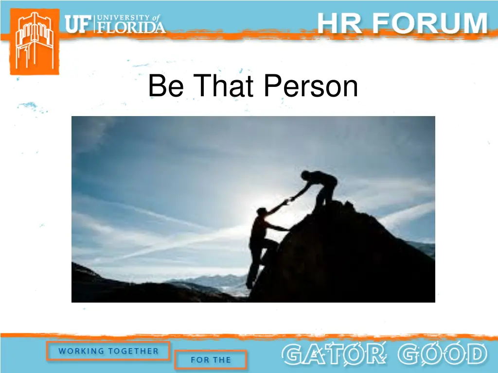be that person