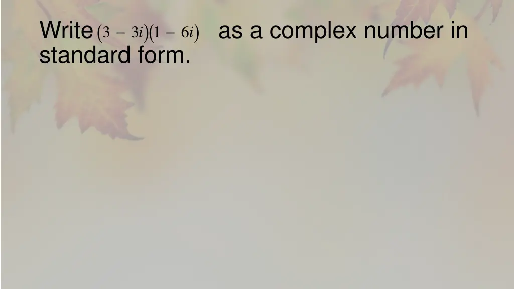 write as a complex number in standard form 1