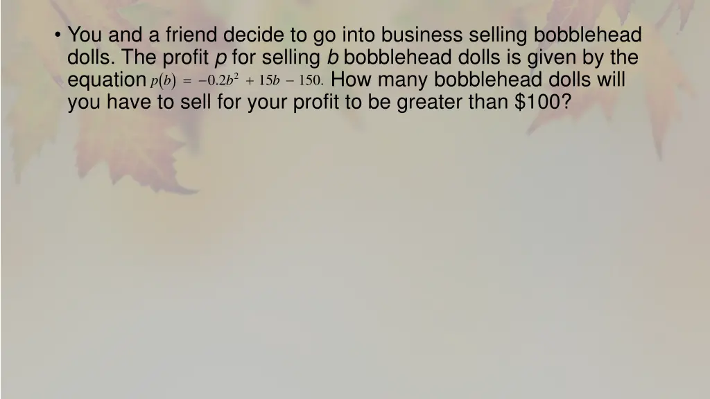 you and a friend decide to go into business