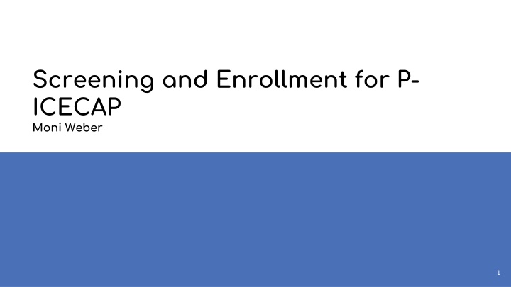 screening and enrollment for p icecap moni weber