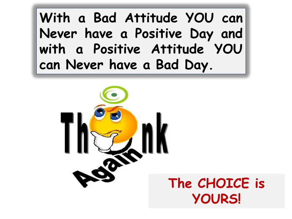 with a bad attitude you can never have a positive