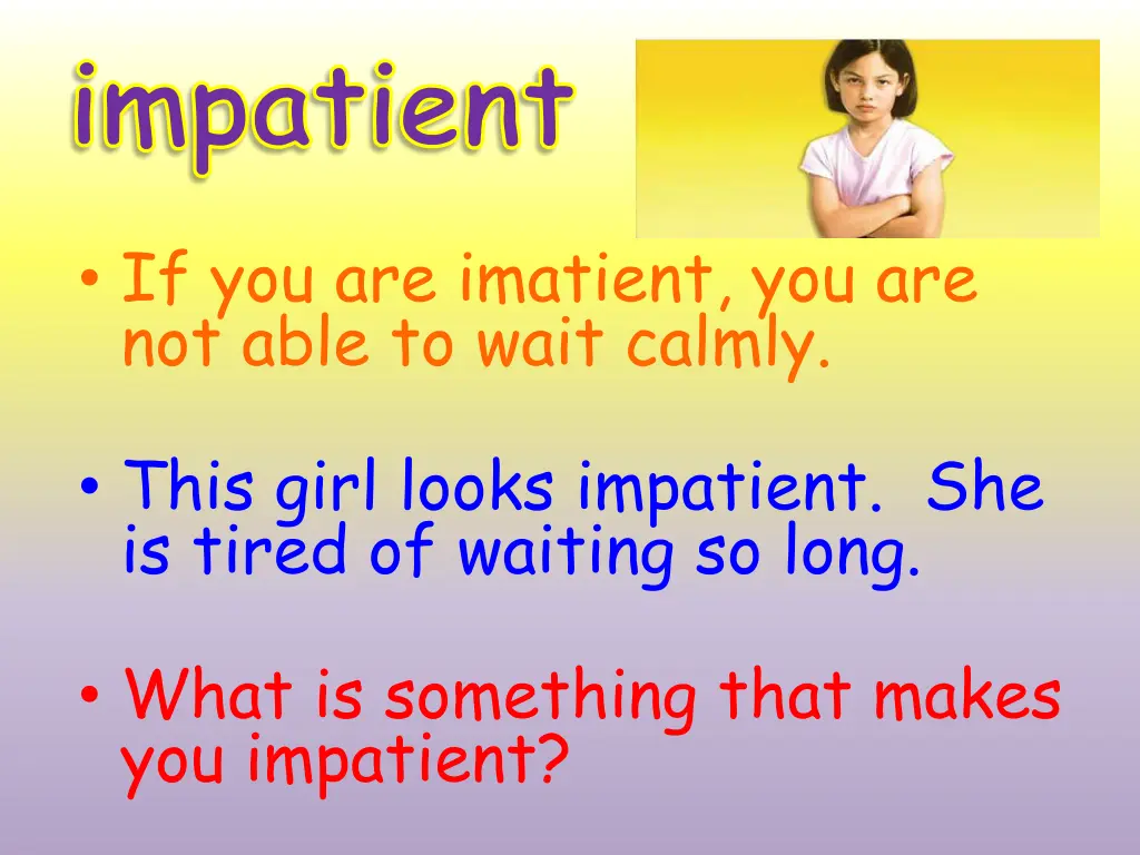 impatient