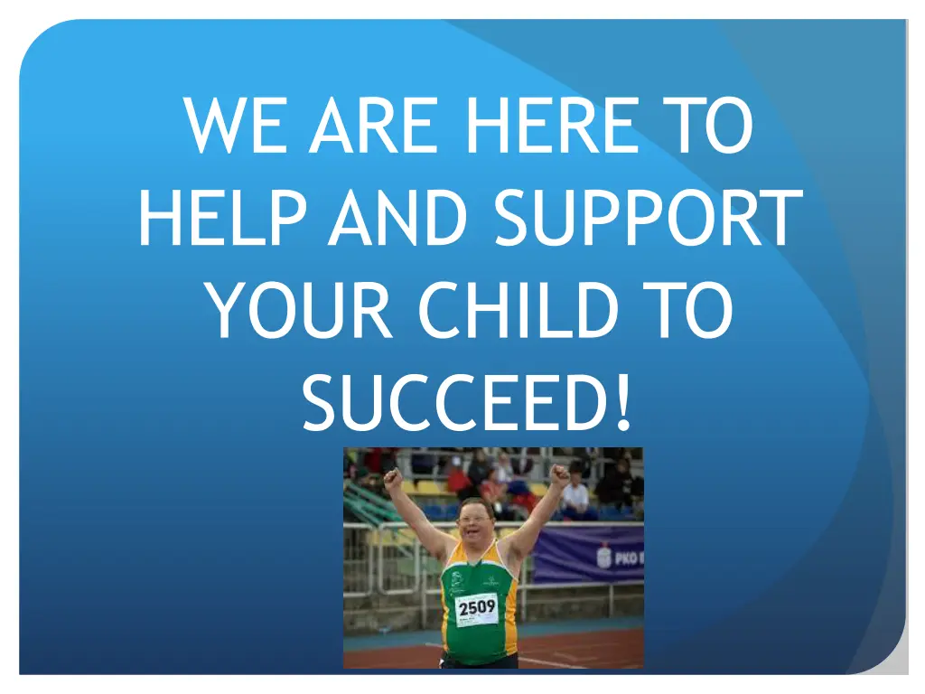 we are here to help and support your child
