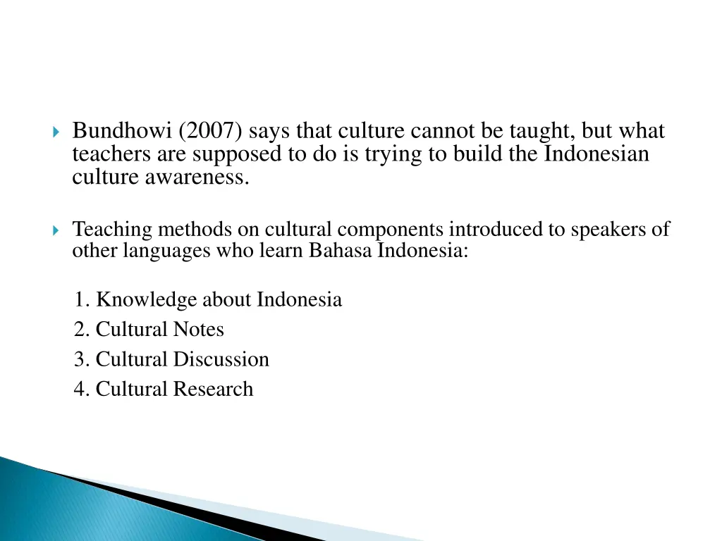 bundhowi 2007 says that culture cannot be taught