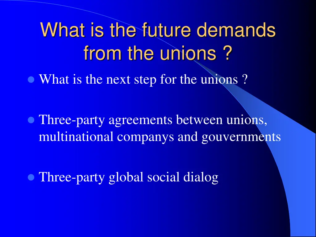 what is the future demands from the unions
