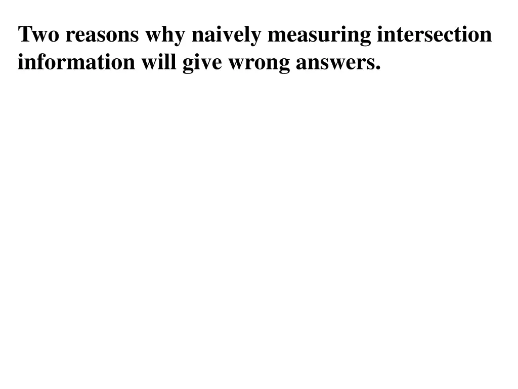 two reasons why naively measuring intersection