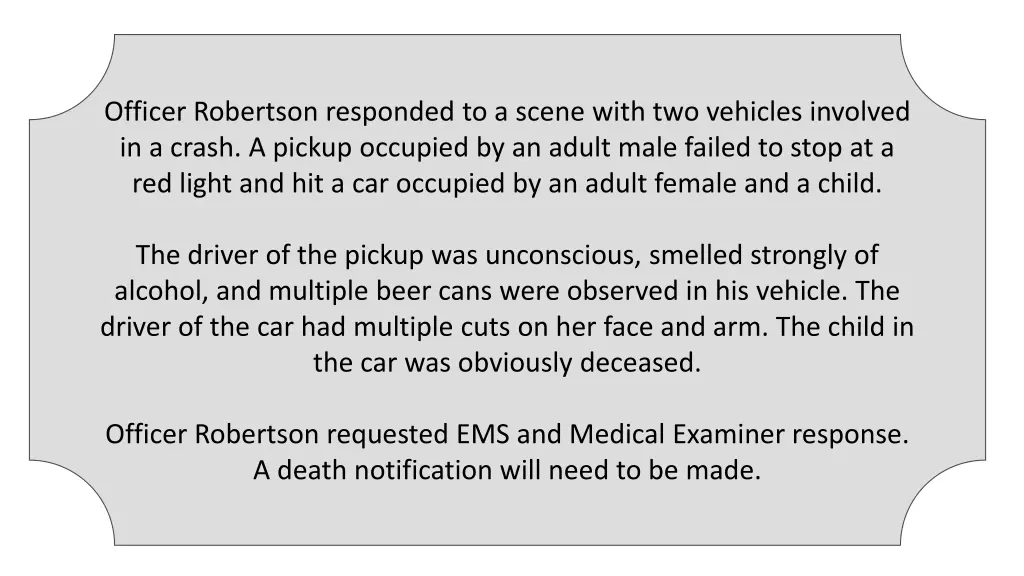officer robertson responded to a scene with
