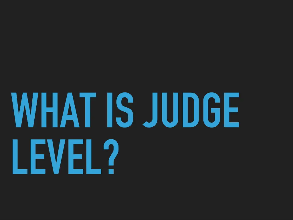 what is judge level