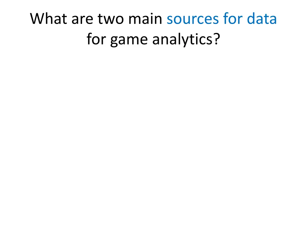 what are two main sources for data for game