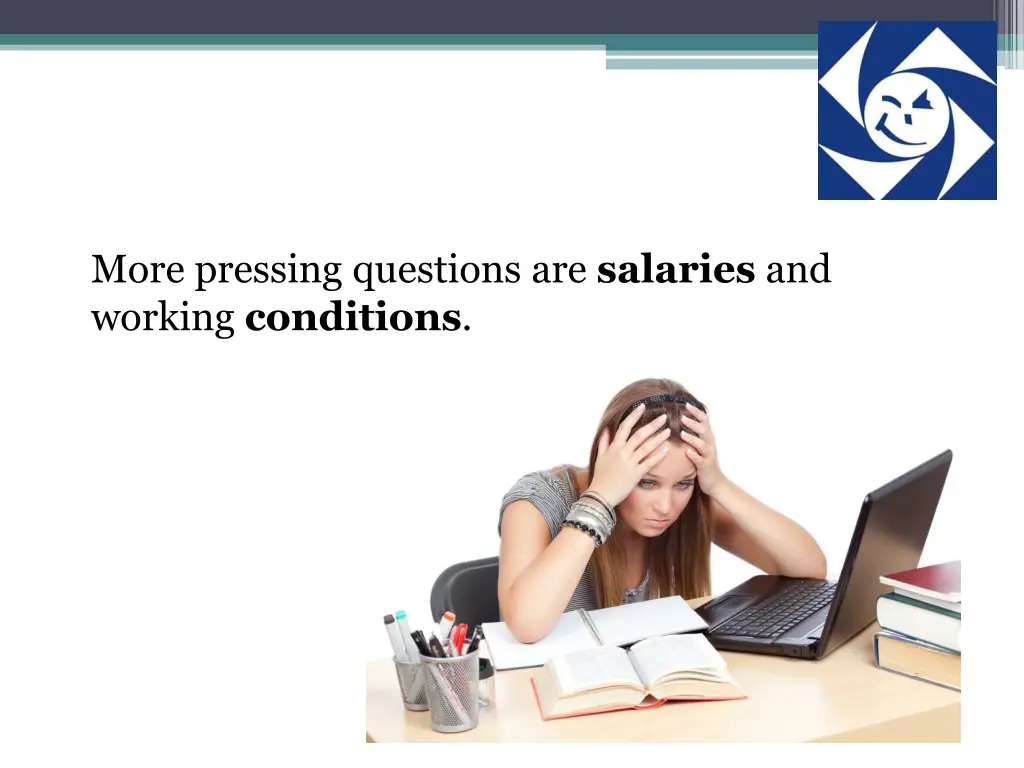 more pressing questions are salaries and working