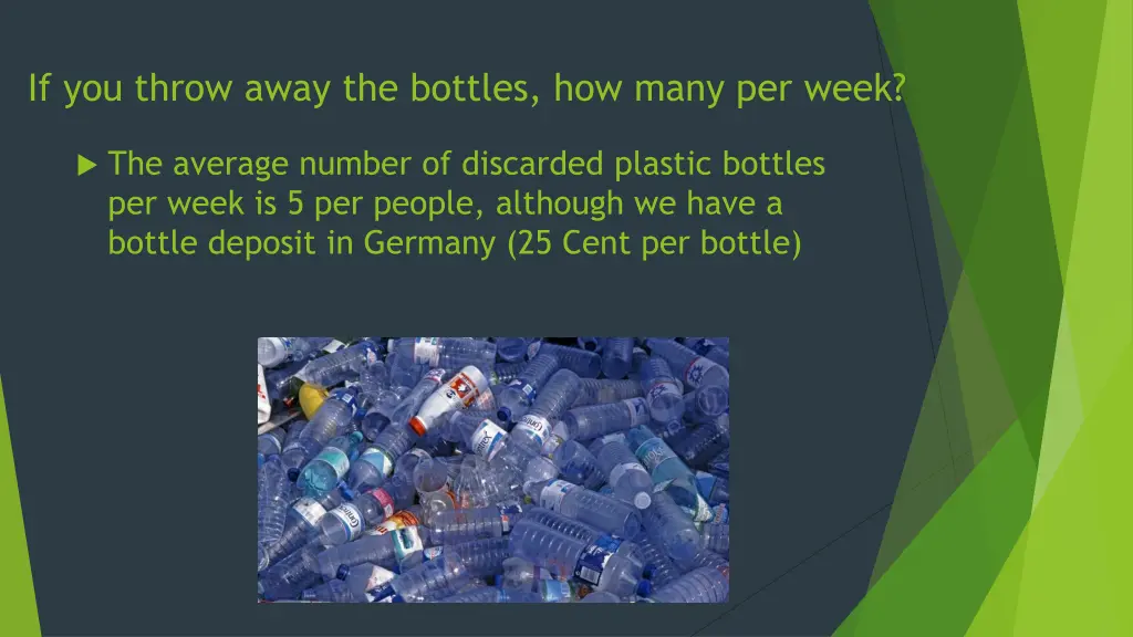 if you throw away the bottles how many per week