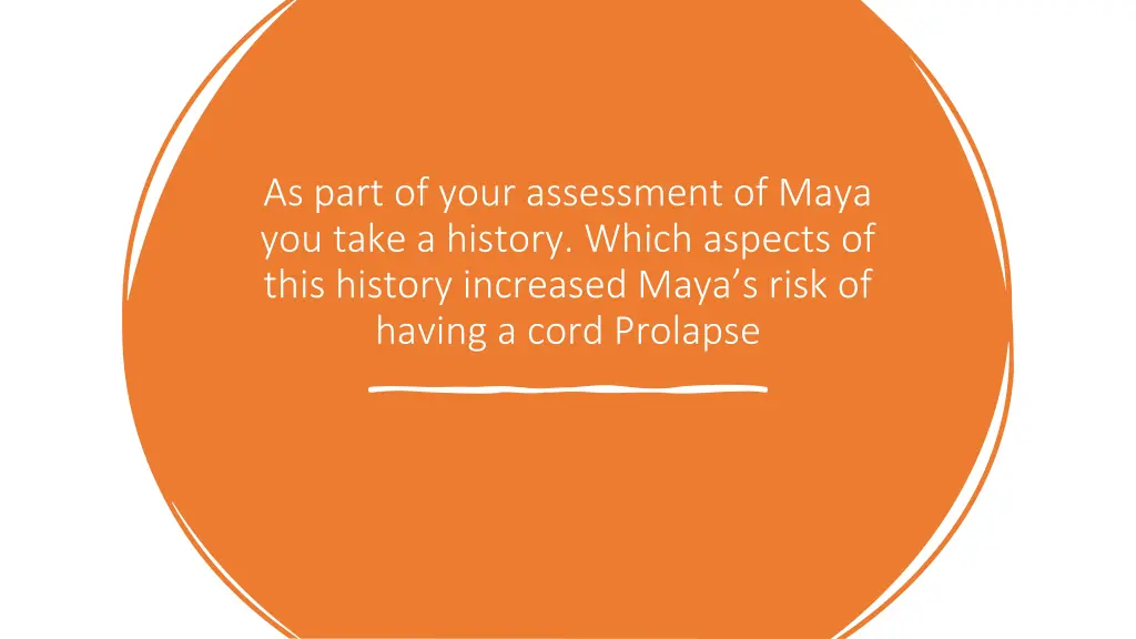 as part of your assessment of maya you take
