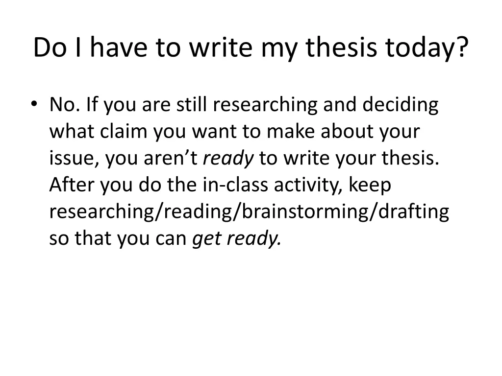 do i have to write my thesis today