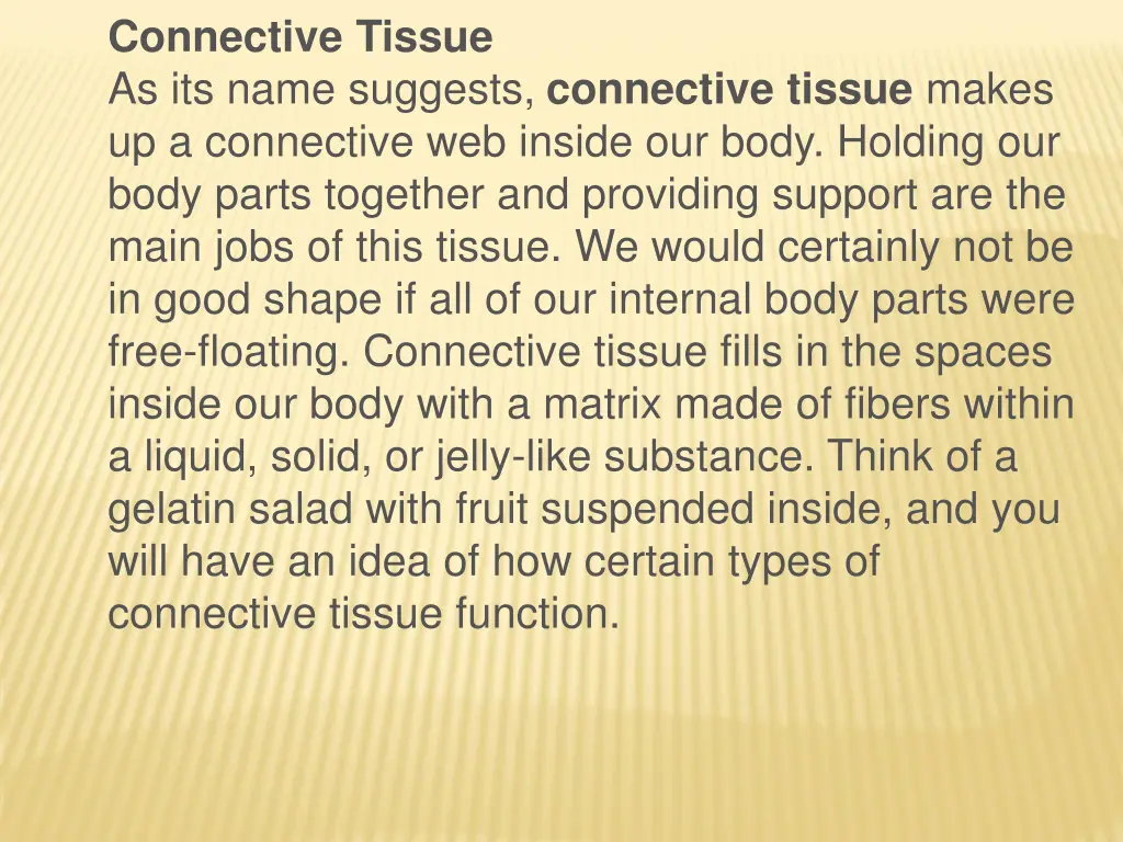 connective tissue as its name suggests connective