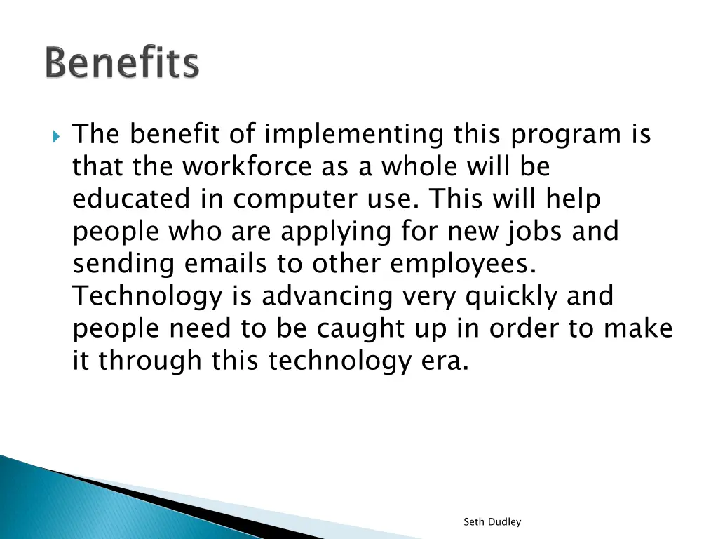 the benefit of implementing this program is that