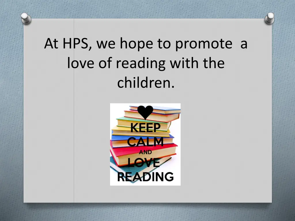 at hps we hope to promote a love of reading with