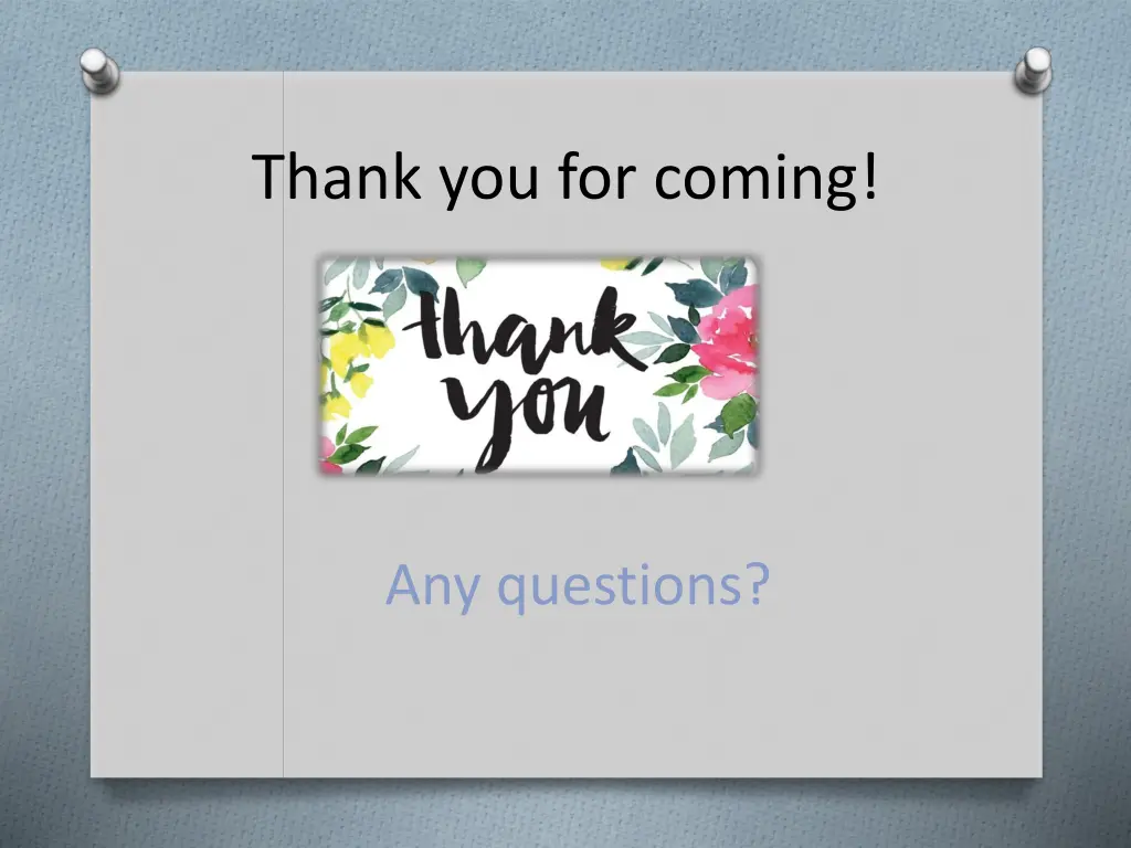 thank you for coming