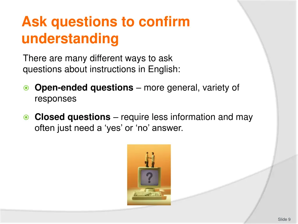 ask questions to confirm understanding