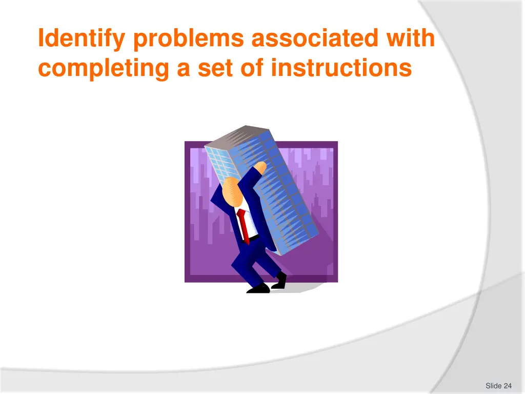 identify problems associated with completing