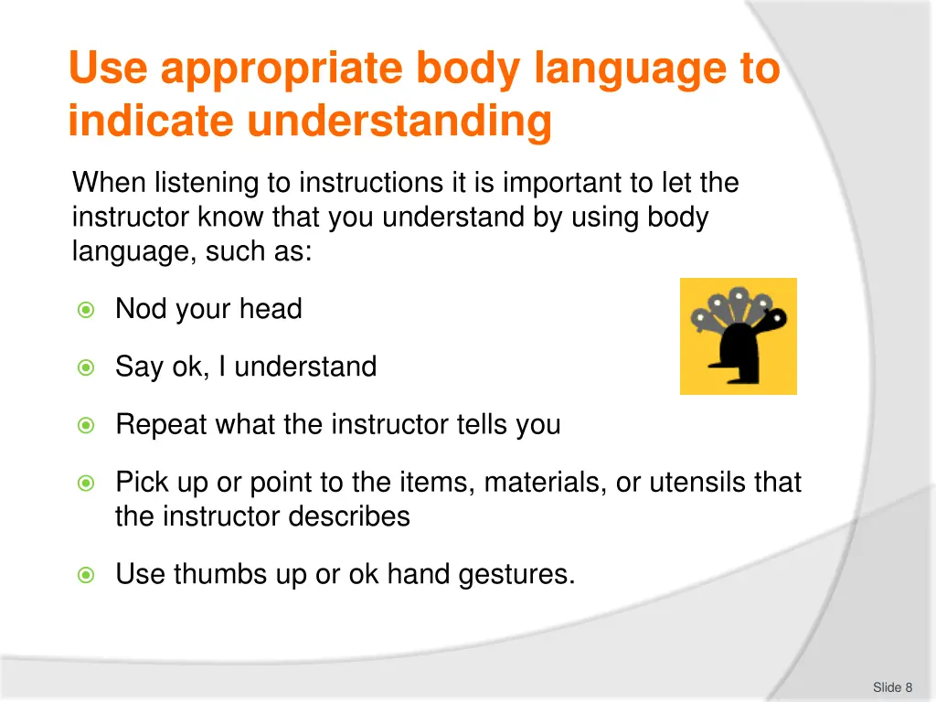 use appropriate body language to indicate 1