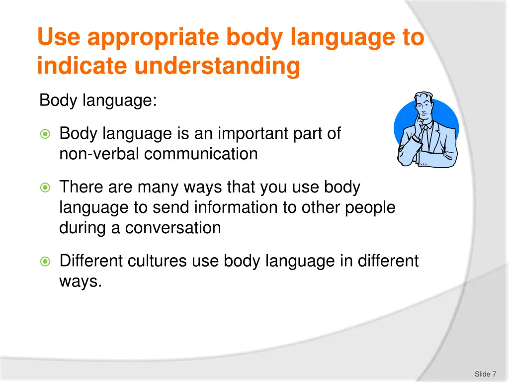use appropriate body language to indicate