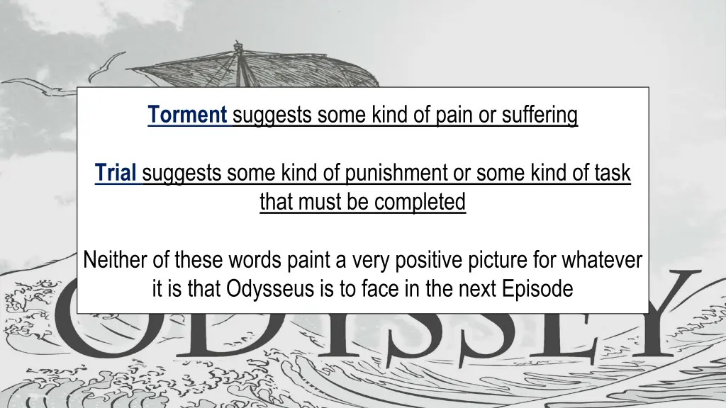 torment suggests some kind of pain or suffering