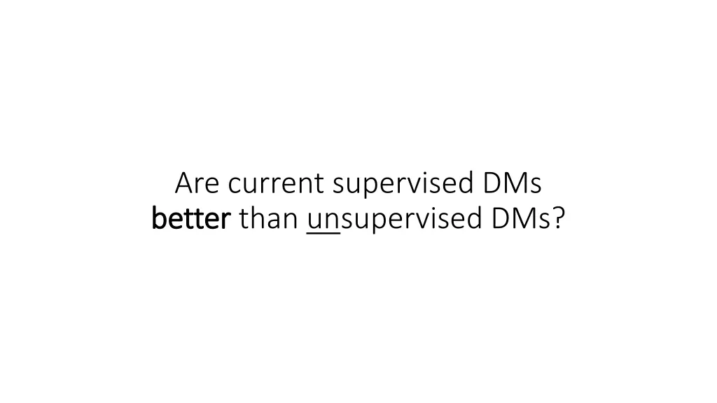 are current supervised dms better better than
